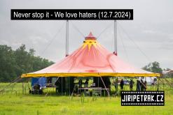 Never stop it - We love haters (12.7.2024)